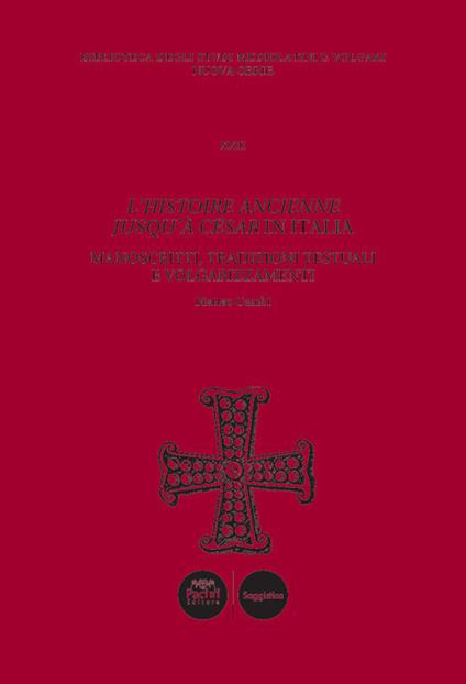 L' histoire ancienne jusqu'à César in Italia. Manoscritti, tradizioni testuali e volgarizzamenti - Matteo Cambi - copertina