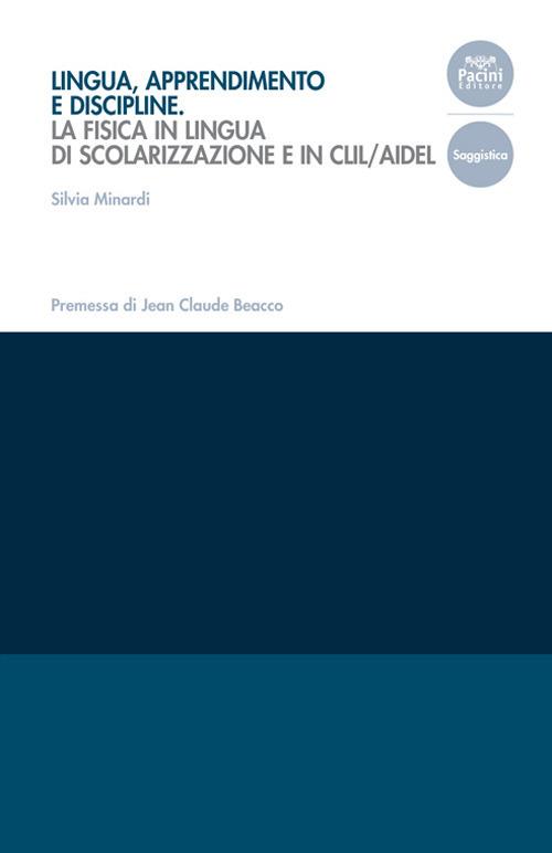 Lingua, apprendimento e discipline. La fisica in lingua di scolarizzazione e in CLIL/AIDEL - Silvia Minardi - copertina