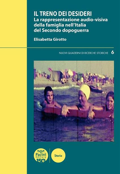 Il treno dei desideri. La rappresentazione audio-visiva della famiglia nell'Italia del secondo dopoguerra - Girotto Elisabetta - ebook