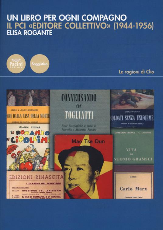 Un libro per ogni compagno. Il PCI «editore collettivo» (1944-1956) - Elisa Rogante - copertina