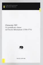 Clemente XIV. Un pontificato chiave nel Secolo Riformatore (1769-1774)