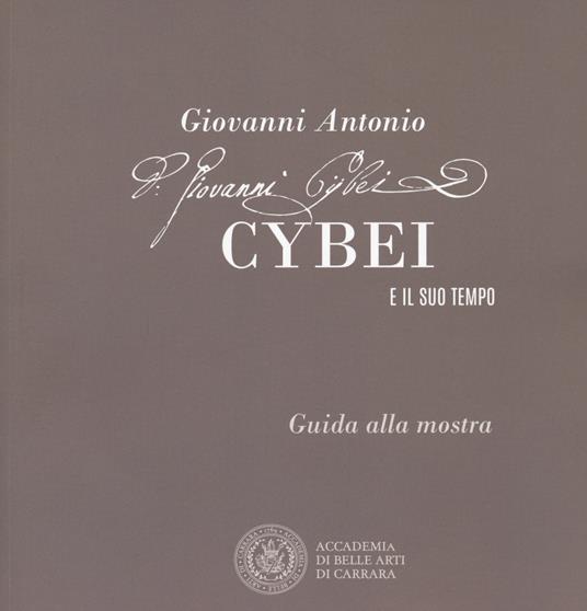 Giovanni Antonio Cybei e il suo tempo. Guida alla mostra. Ediz. italiana e inglese - copertina