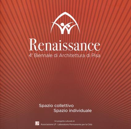 Renaissance. Spazio collettivo/spazio individuale. 4ª Biennale di architettura di Pisa. Ediz. a colori - copertina