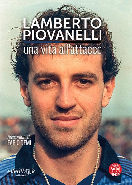 Lamberto Piovanelli. Una vita all'attacco - Fabio Demi - copertina