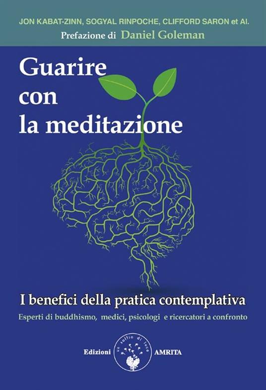 Guarire con la meditazione. I benefici della pratica contemplativa. Esperti di buddhismo, medici e psicologi a confronto - A. Fraser,A. Crocella - ebook