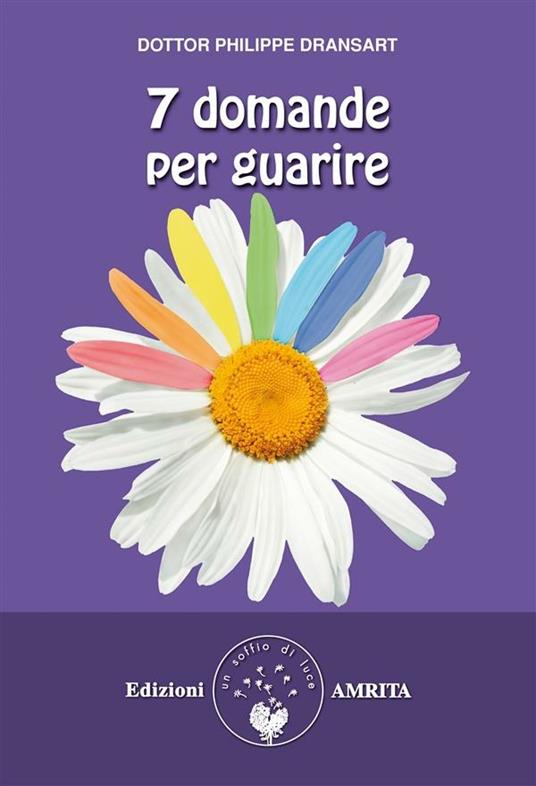 7 domande per guarire - Philippe Dransart - ebook