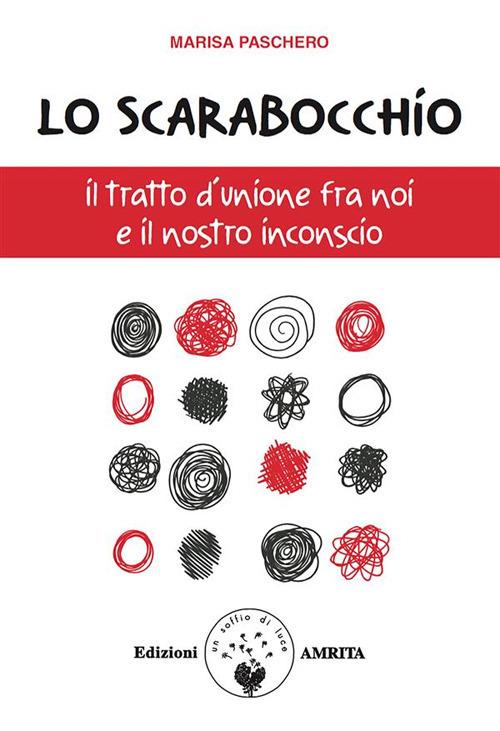 Lo scarabocchio. Il tratto d'unione fra noi e il nostro inconscio - Marisa Paschero - ebook