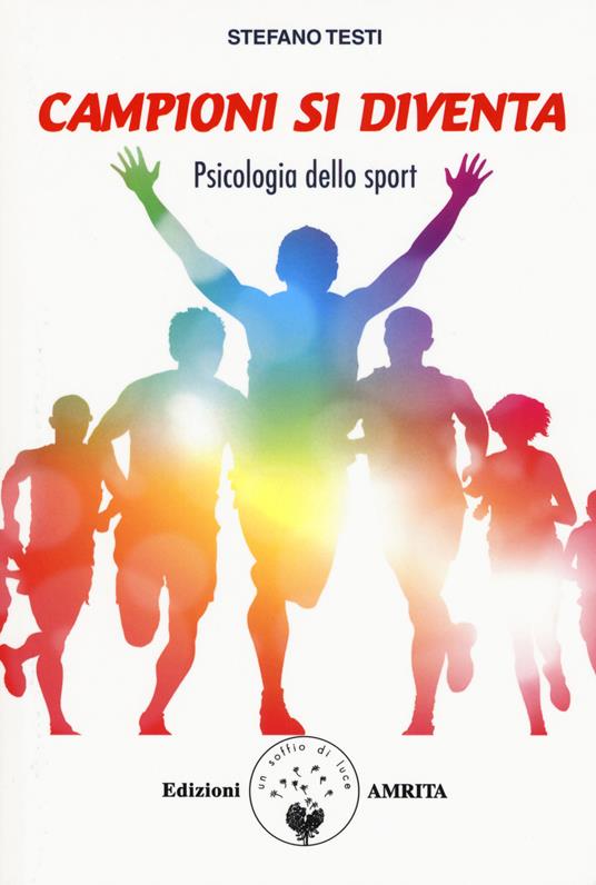 Campioni si diventa. Psicologia dello sport - Stefano Testi - copertina
