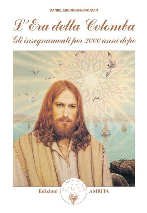 L' era della colomba. Gli insegnamenti per 2000 anni dopo - Daniel Meurois,D. Muggia - ebook
