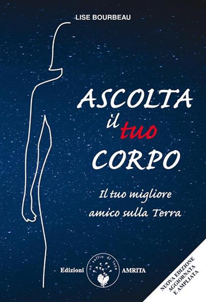 Ascolta il tuo corpo. Il tuo migliore amico sulla terra - Lise Bourbeau - ebook