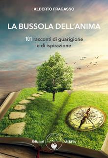 La bussola dell'anima. 101 racconti di potere e di guarigione