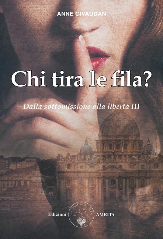 Chi tira le fila? Dalla sottomissione alla libertà. Vol. 3 - Anne Givaudan - copertina