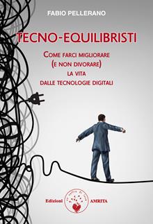 Tecno-equilibristi. Come farci migliorare...