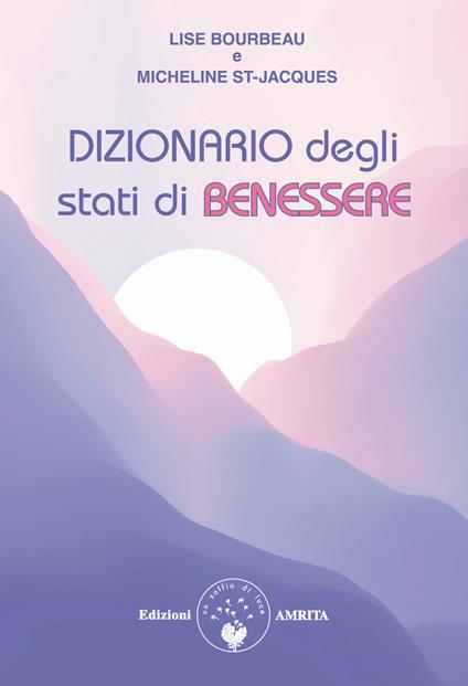 Dizionario degli stati di benessere - Lise Bourbeau,Micheline St-Jacques - ebook