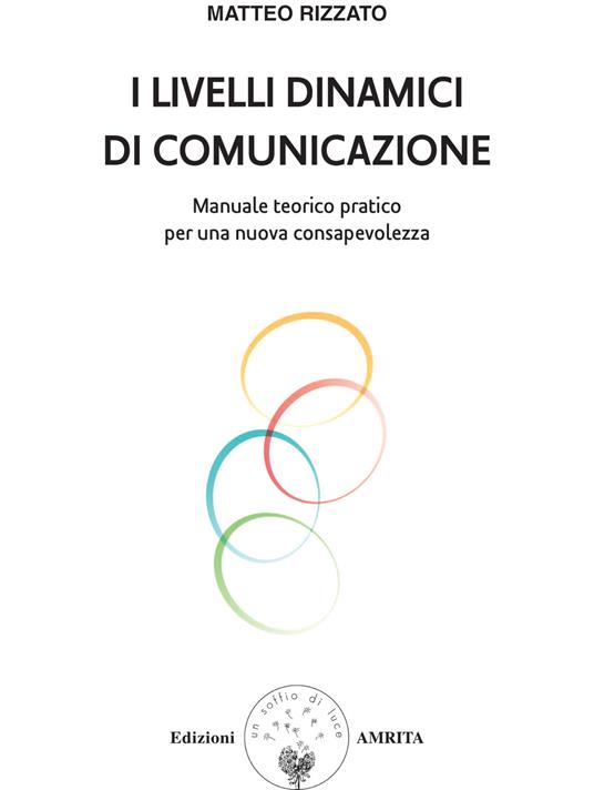 I livelli dinamici di comunicazione. Manuale teorico pratico per una nuova consapevolezza - Matteo Rizzato - copertina