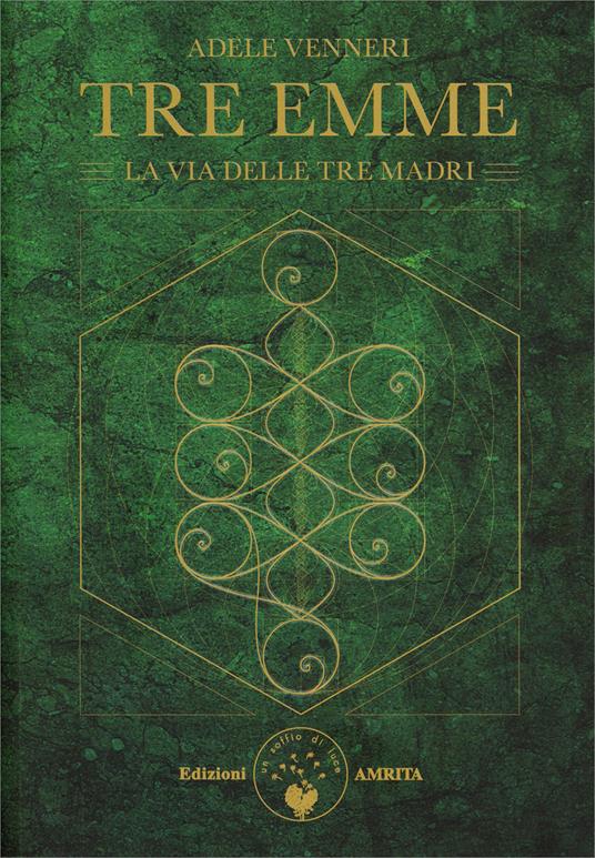 Tre Emme. La via delle tre madri - Adele Venneri - copertina
