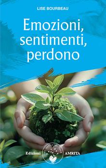 Emozioni, sentimenti, perdono. Nuova ediz.