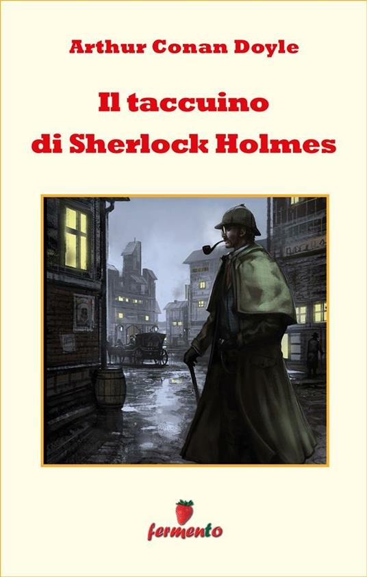 Il taccuino di Sherlock Holmes - Arthur Conan Doyle,Annamaria Tolve - ebook