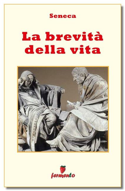La brevità della vita - Lucio Anneo Seneca,Barbara Bellavia - ebook