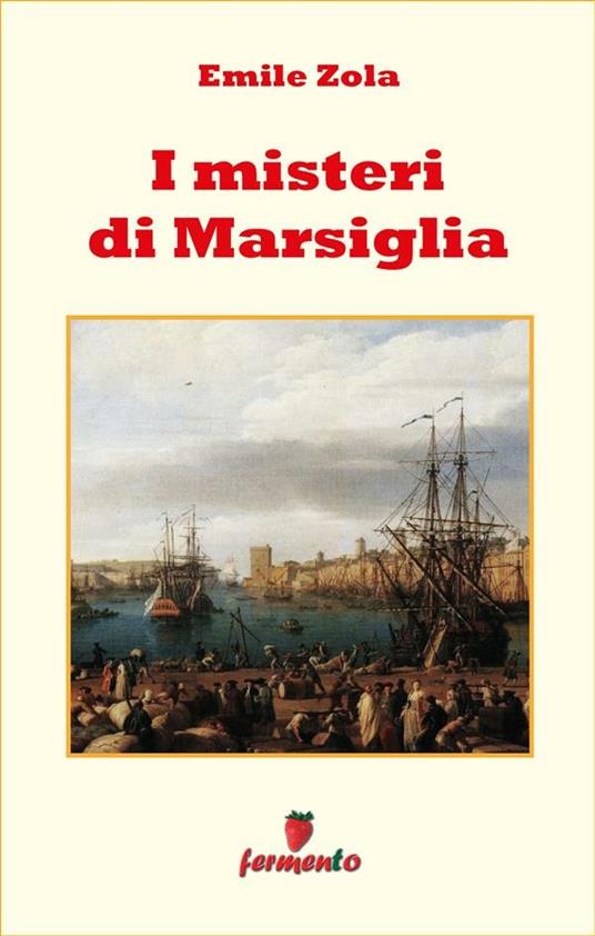 I misteri di Marsiglia - Émile Zola,Carmen Viesti - ebook