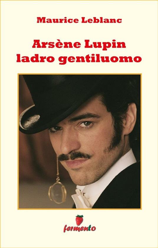 Arsène Lupin ladro gentiluomo - Maurice Leblanc,Margherita Vierin - ebook
