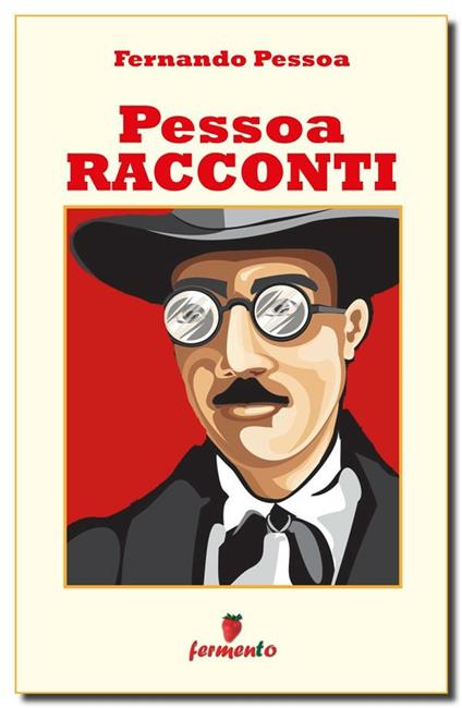 Pessoa Racconti - Fernando Pessoa,Lucio Vigado - ebook