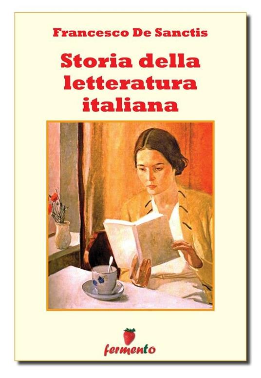 Storia della letteratura italiana. Ediz. integrale - Francesco De Sanctis - ebook