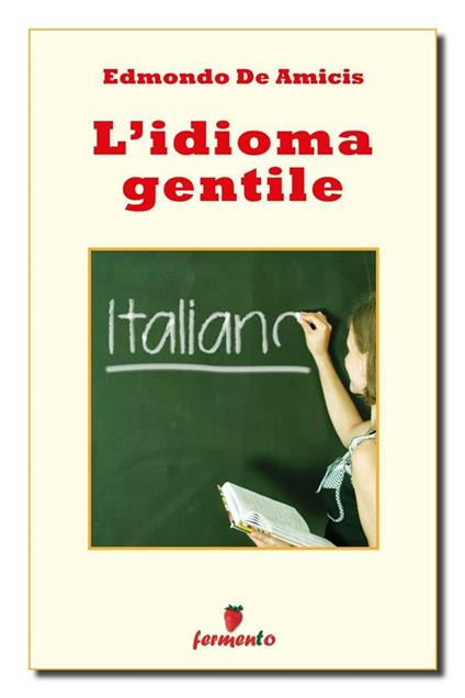 L' idioma gentile - Edmondo De Amicis - ebook