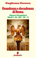 Grandezza e decadenza di Roma. Ediz. integrale. Vol. 1-5