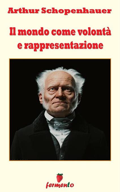 Il mondo come volontà e rappresentazione - Arthur Schopenhauer - ebook