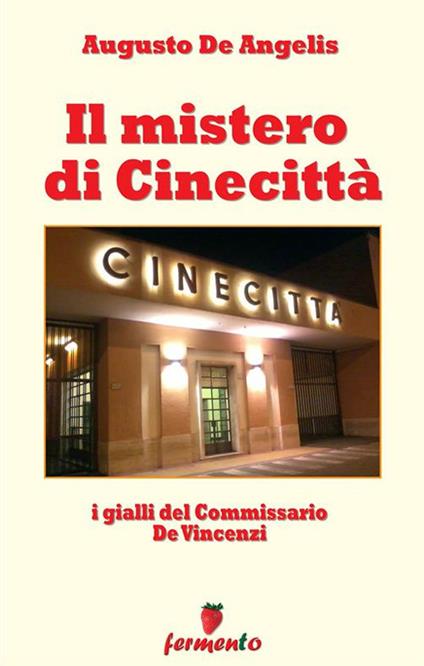 Il mistero di Cinecittà. I gialli del Commissario De Vincenzi - Augusto De Angelis - ebook