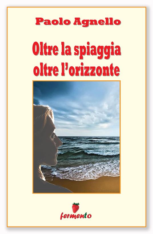 Oltre la spiaggia oltre l'orizzonte - Paolo Agnello - copertina