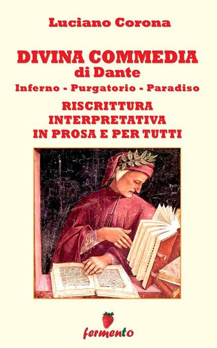 Divina Commedia. Riscrittura interpretativa in prosa e per tutti - Dante Alighieri,Luciano Corona - ebook