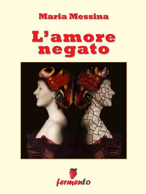 L' amore negato - Maria Messina,Salvatore Ferlita - ebook