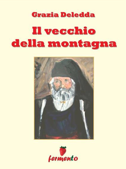 Il vecchio della montagna - Grazia Deledda - ebook