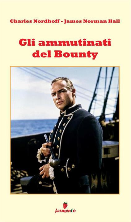 Gli ammutinati del Bounty - James Norman Hall,Charles Nordhoff - ebook