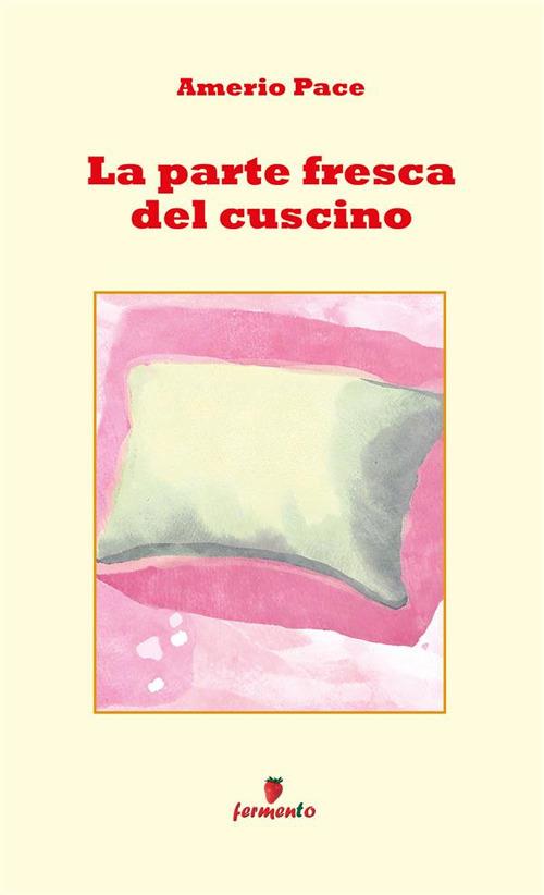 La parte fresca del cuscino - Amerio Pace - ebook