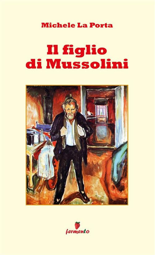 Il figlio di Mussolini - La Porta, Michele - Ebook - EPUB3 con Adobe DRM