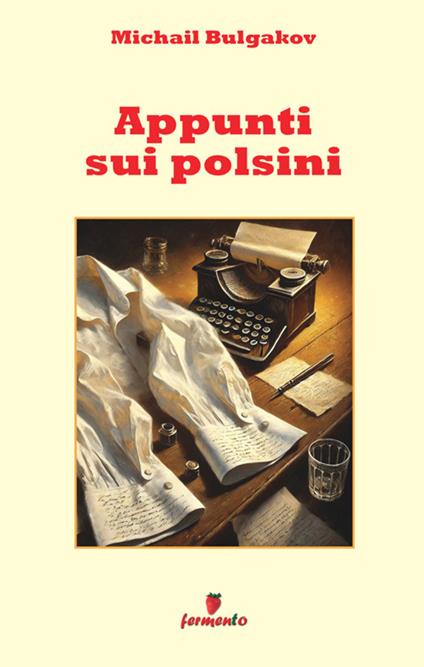 Appunti sui polsini - Michail Bulgakov - copertina