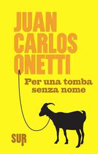 Libro Per una tomba senza nome Juan Carlos Onetti