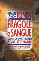 Fragole e sangue. Diario di uno studente rivoluzionario