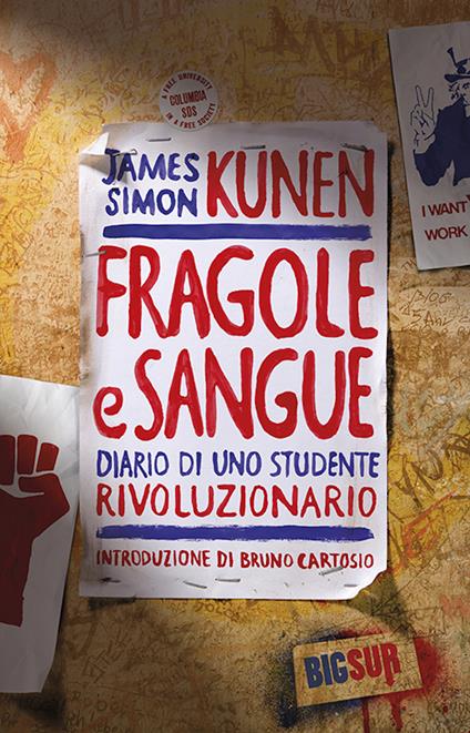Fragole e sangue. Diario di uno studente rivoluzionario - James Simon Kunen,Carla Palmieri,Anna Rusconi - ebook