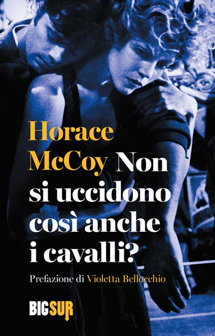 Non si uccidono così anche i cavalli? - Horace McCoy,Luca Conti - ebook