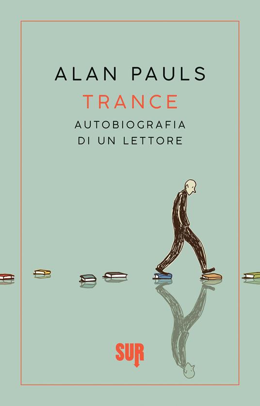 Trance. Autobiografia di un lettore - Alan Pauls,Gina Maneri - ebook
