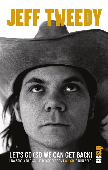 Let's go (so we can get back). Una storia di dischi e discordie con i Wilco (e non solo) - Jeff Tweedy,Lorenzo Medici - ebook