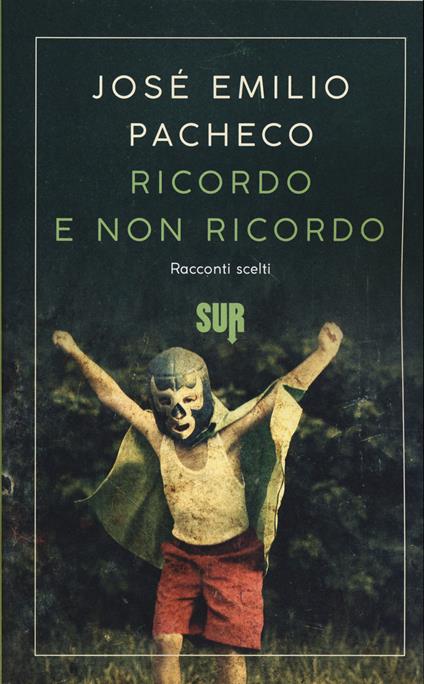 Ricordo e non ricordo. Racconti scelti - José Emilio Pacheco - copertina