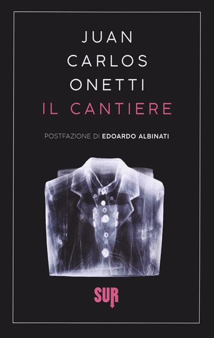 Il cantiere - Juan Carlos Onetti - copertina
