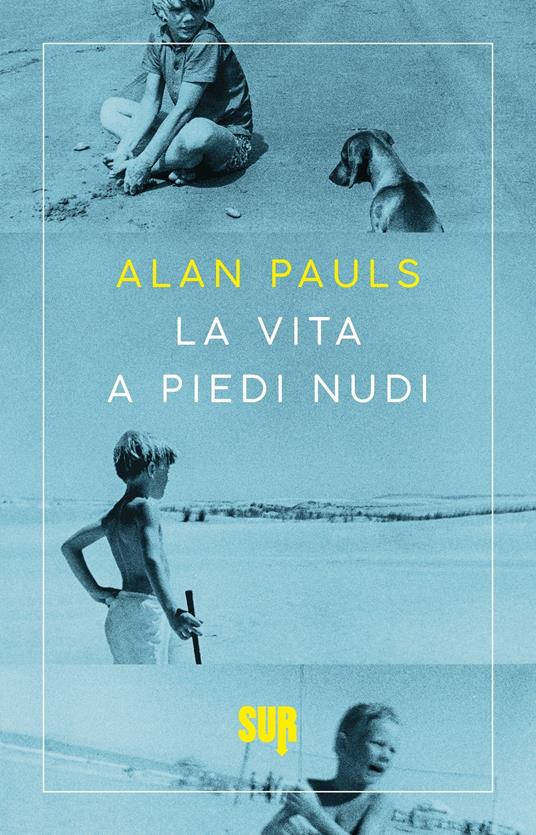 La vita a piedi nudi - Alan Pauls - copertina