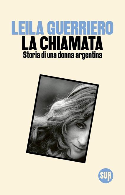 La chiamata. Storia di una donna argentina - Leila Guerriero - copertina