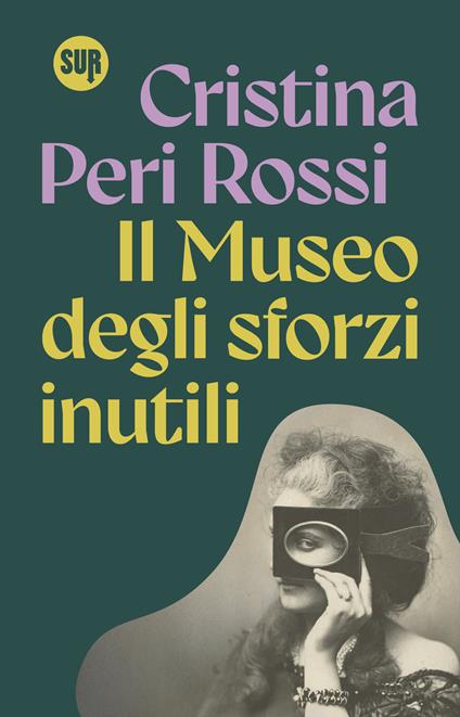 Il museo degli sforzi inutili - Cristina Peri Rossi,Vittoria Spada - ebook